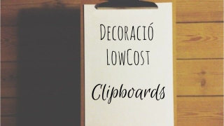#DECOPEDIA2 // Decoració LowCost - Clipboard \ Decoración LowCost - Clipboard
